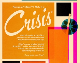 ¿Tienes un problema? ¡Conviértelo en una crisis! - Parodia publicitaria de revista retro de mediados de siglo