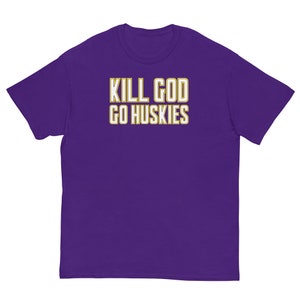 Kill God Go Huskies University of Washington Shirt