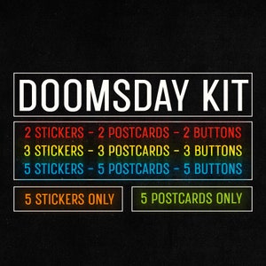 May include: A graphic design for a Doomsday Kit with different options for stickers, postcards, and buttons. The options include 2, 3, or 5 of each item, or 5 stickers only or 5 postcards only.