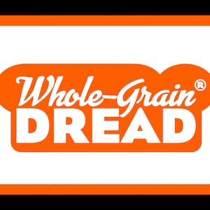 May include: Orange logo with the text "Whole-Grain DREAD" in white. The logo is shaped like a loaf of bread.
