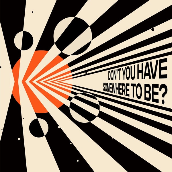 Don't You Have Somewhere to Be? - Retro Scifi Space Travel Print