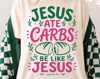 Comfort Colors, Funny Christian Shirt, Jesus Ate Carbs, Be Like Jesus, Bible Verse Tee, Scripture, Faith Humor T-Shirt, Religious Apparel