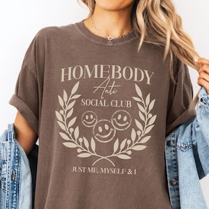 Homebody Shirt, Anti Social Club, Comfort Colors®, Me Myself and I, Introvert Tee, Funny Gift, Humorous, Antisocial, Sarcastic, Alone