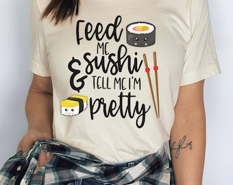 Dammi del sushi e dimmi che sono carina, regalo per gli amanti del sushi, maglietta divertente sul sushi, maglietta divertente sul sushi, maglietta per buongustai