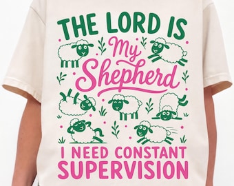 Comfort Colors, Funny Christian Shirt, The Lord is My Shepherd, I Need Constant Supervision, Bible Verse Tee, Scripture, Faith, Religious