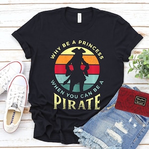 Disney Inspired - Pirates of the Caribbean - Why Be A Princess When You Can Be A Pirate - Unisex Short Sleeve Tee - T Shirt