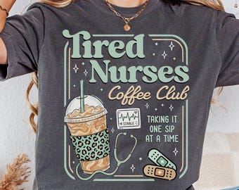 Funny Nurse Shirt, Coffee Lover, Comfort Colors, Unisex Garment-Dyed Tee, Tired Nurses Club Tshirt, Retro, Funny, Appreciation, RN, NP, LPN