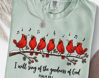 Christian Christmas Shirt, Comfort Colors, Red Cardinal Tee, Sing of The Goodness of God Shirt, Psalm 89:1, Faith, Worship, Bible Verse