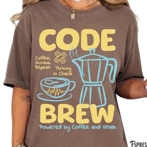 Funny Nurse Shirt, Coffee Lover, Comfort Colors, Unisex Garment-Dyed Tee, Code Brew Tshirt, Appreciation, RN, NP, LPN, Nurse
