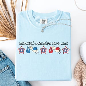 4th of July NICU Nurse Shirt, Patriotic Neonatal Intensive Care Unit Tee, Comfort Colors®, Neonatal ICU, Doctor, RN T-Shirt, Stork, Gift