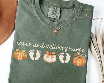 Labor and Delivery Nurse Shirt, L and D Tee, Fall, Autumn, RN, Comfort Colors, L&D Halloween, Thanksgiving, Coquette, Footprints, Nurse Gift