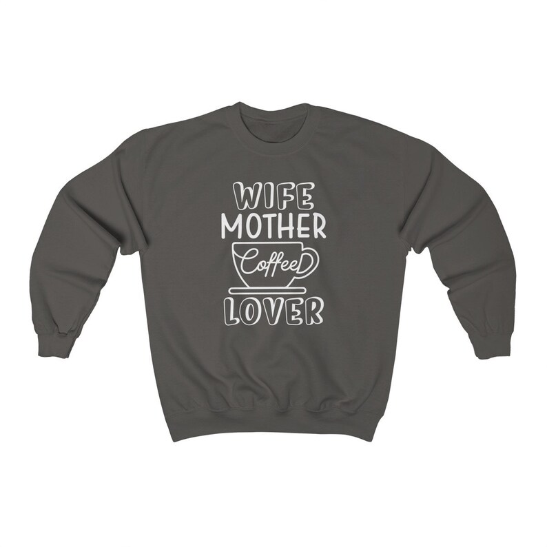Mom Wife Mother Coffee Lover Gift Coffee Lover Crewneck Sweatshirt Wife