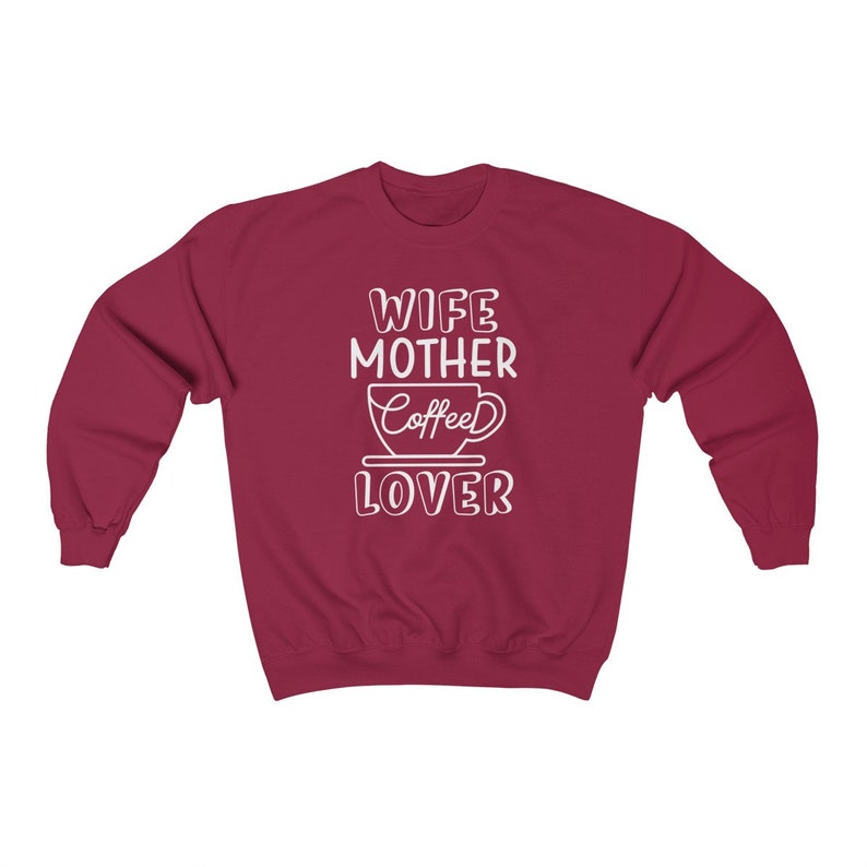 Mom Wife Mother Coffee Lover Gift Coffee Lover Crewneck Sweatshirt Wife