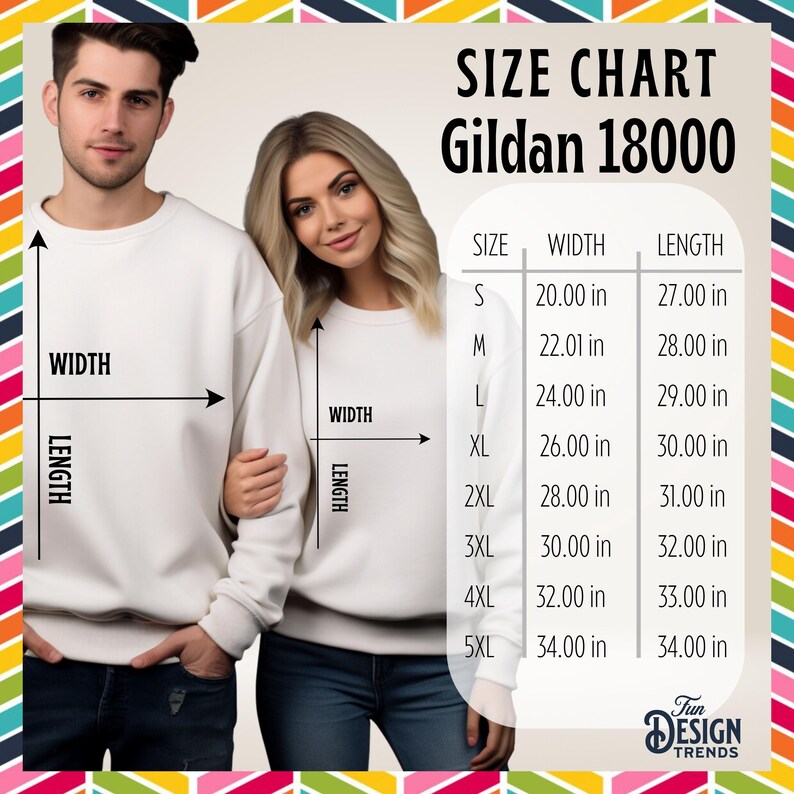 May include: A size chart for Gildan 18000 sweatshirts, with measurements in inches. The chart includes sizes S through 5XL, with width and length dimensions. Two people are shown wearing white sweatshirts. The Fun Design Trends logo is visible.