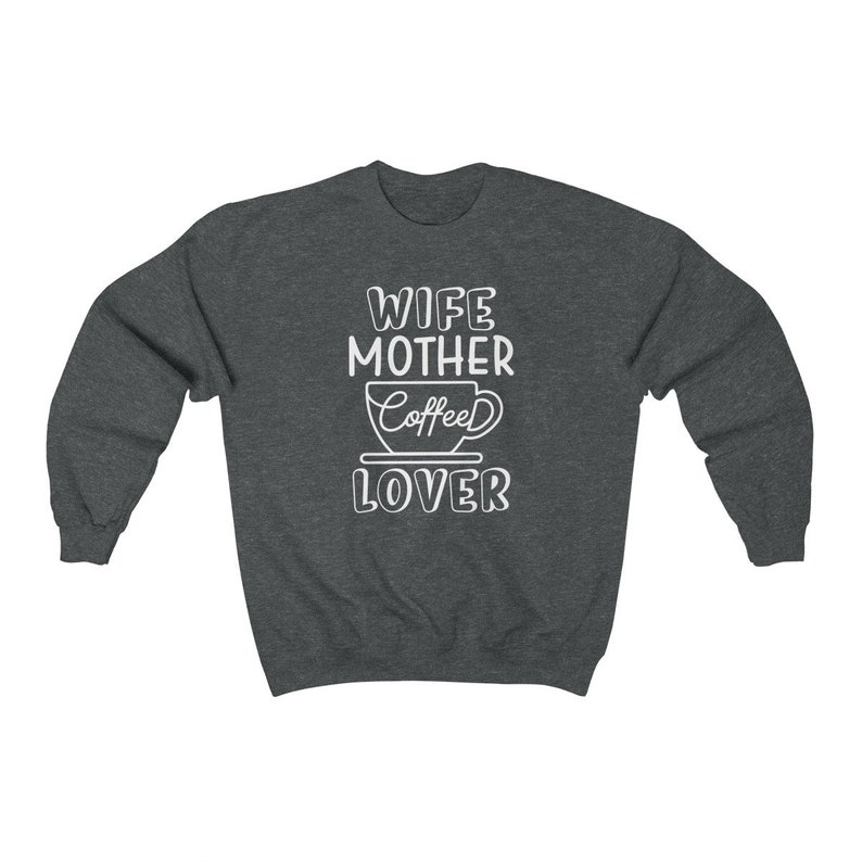 Mom Wife Mother Coffee Lover Gift Coffee Lover Crewneck Sweatshirt Wife