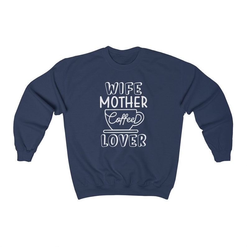 Mom Wife Mother Coffee Lover Gift Coffee Lover Crewneck Sweatshirt Wife