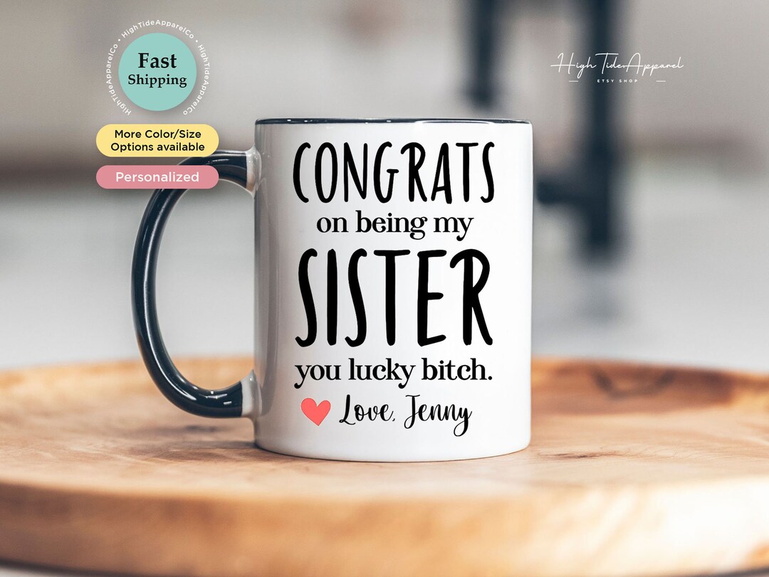 Congrats on Being My Sister Mug Personalized Sister Gift From Sister ...