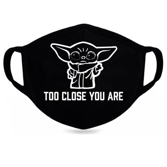 Download Too Close You Are Baby Yoda Face Mask Reusable Face Mask Etsy