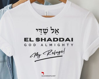 EL SHADDAI, God Almighty - My Refuge Yeshua Shirts, Jesus Shirts, Psalm 91 T-Shirt  , 100% Profit Donated