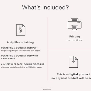 May include: A digital download containing printable pocket-sized inserts for a planner. The download includes three different PDF files: one for printing straight onto Personal size paper, one with crop marks, and one with four inserts per page for US Letter paper. The image also includes printing instructions.