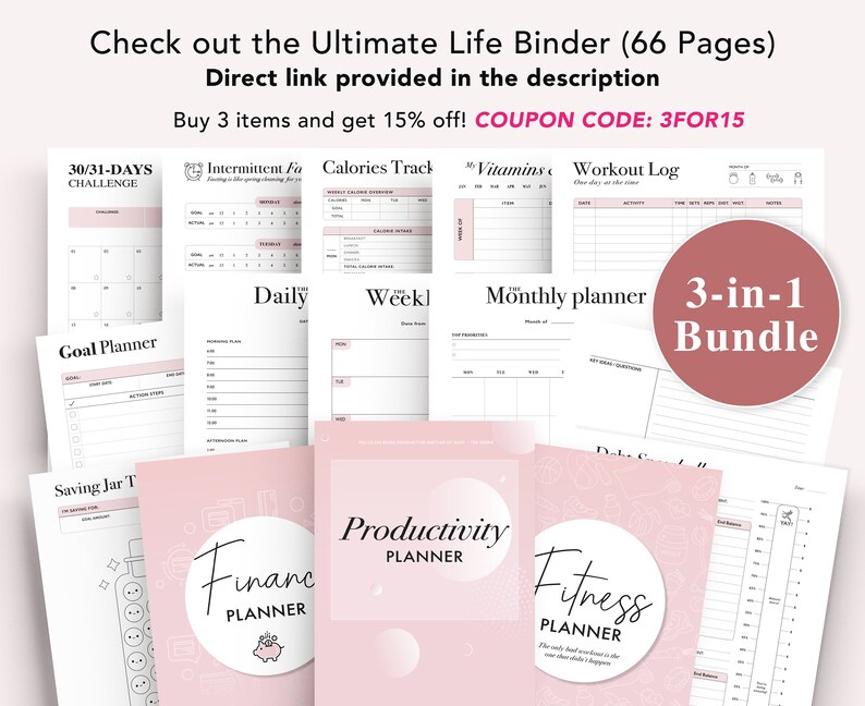 May include: A pink and white printable planner bundle with a 3-in-1 bundle title. The bundle includes a 30/31-day challenge, intermittent fasting tracker, calorie tracker, vitamins log, workout log, goal planner, saving jar tracker, finance planner, productivity planner, and fitness planner. The text "Buy 3 items and get 15% off! COUPON CODE: 3FOR15" is included in the image.