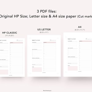 May include: Three printable daily planner templates in PDF format. The templates are designed for three different paper sizes: HP Classic (7 inches by 9.25 inches), US Letter (8.5 inches by 11 inches), and A4 (8.3 inches by 11.7 inches).