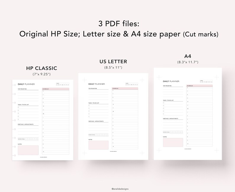 May include: Three printable daily planner templates in PDF format. The templates are designed for three different paper sizes: HP Classic (7 inches by 9.25 inches), US Letter (8.5 inches by 11 inches), and A4 (8.3 inches by 11.7 inches).