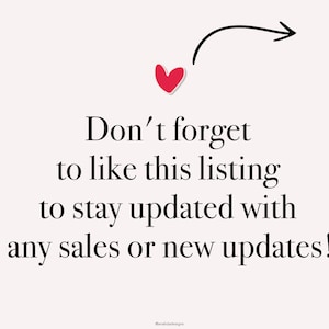 May include: A graphic with the text "Don't forget to like this listing to stay updated with any sales or new updates!" A red heart and an arrow are above the text on a cream background.