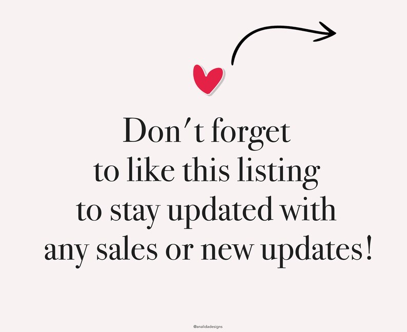 May include: A red heart with an arrow pointing to it. Text reads: "Don't forget to like this listing to stay updated with any sales or new updates!"