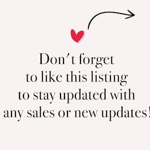 May include: A red heart with an arrow pointing to it. Text reads: "Don't forget to like this listing to stay updated with any sales or new updates!"