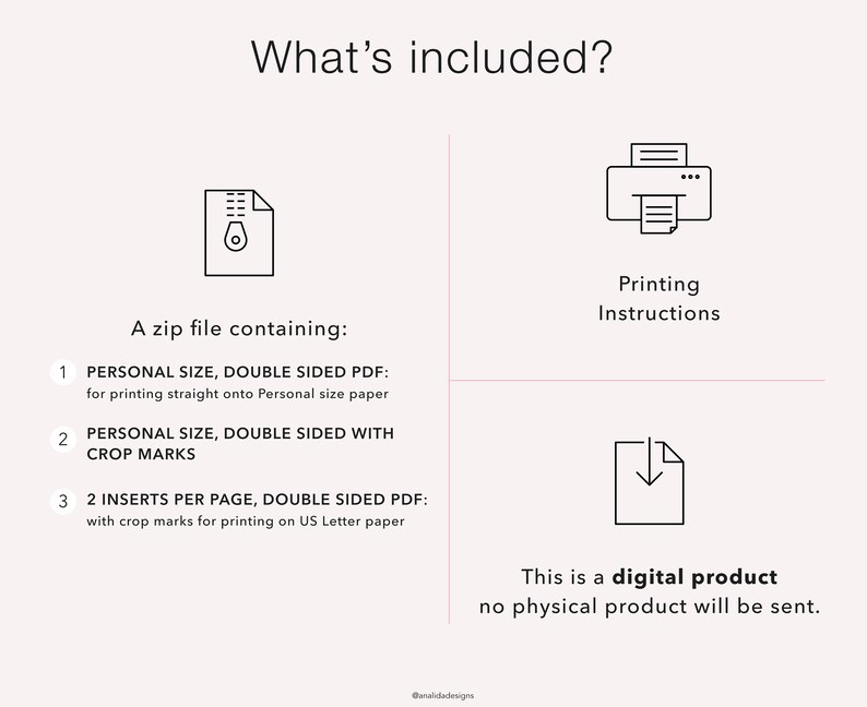 May include: A digital download containing printable PDF files for a personal size double-sided planner. The files include a version for printing straight onto paper and a version with crop marks for printing on US Letter paper.  Printing instructions are also included.