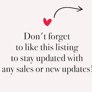 May include: A red heart with an arrow pointing to the text "Don't forget to like this listing to stay updated with any sales or new updates!"