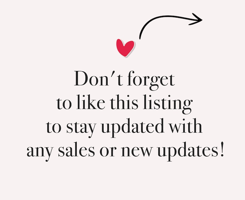 May include: A red heart with an arrow pointing to the text "Don't forget to like this listing to stay updated with any sales or new updates!"