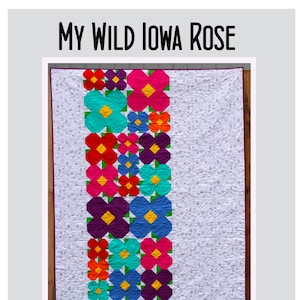 Quilt Pattern "My Wild Iowa Rose"