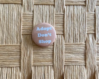 Adopt Don’t Shop  Orange and White One Inch Pinback Badge Button Adopt Don’t Shop Buttons for a Cause Dog Obsessed Dog Lover Cat Lover Kitty