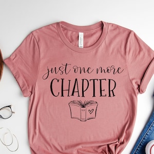 Just One More Chapter Shirt, Book Lover Gift, Reading Shirt, Readers Shirt, Bookworm Shirt