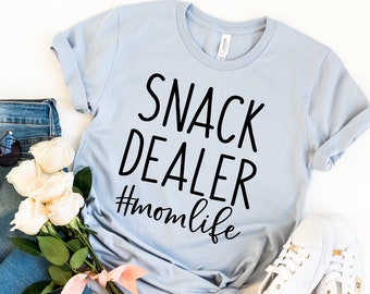 Snack Dealer #momlife Shirt, Mother's Day Shirt, Funny Mom Shirt, Gift For Mom, Funny Mom Gift, Mama Graphic Shirt