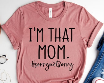 I'm That Mom Shirt, Mom Life Shirt, Mother's Day Shirt, Working Mom Shirt, Gift For Mom