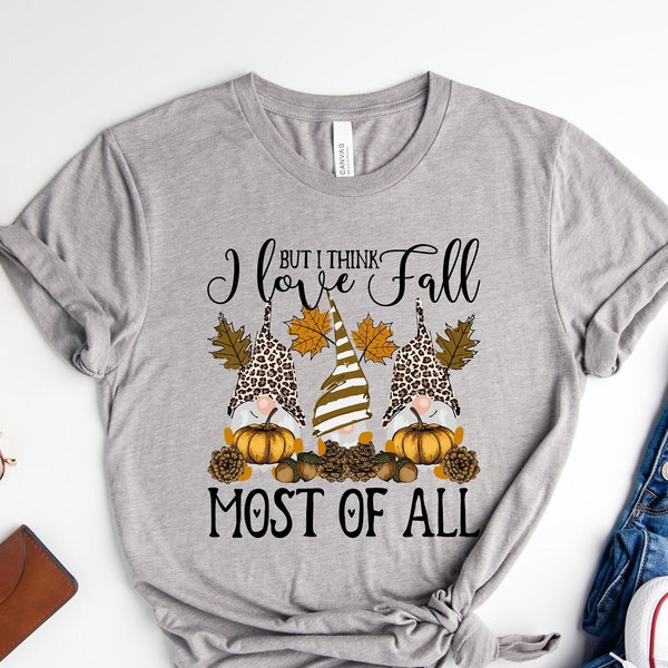 I Love Fall Most Of All, Fall Gnome Shirt, Gnome Gift Tee, Fall Lover T-Shirt, Cute Gnome Shirts #
