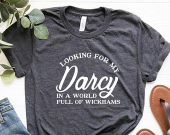 Looking For My Darcy Shirt, In a World Full of Wickhams, Jane Austen Shirt, Jane Austen Quotes, Feminist Shirt, Bookish Gift