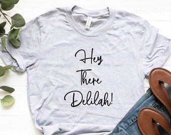 hey there delilah t shirt