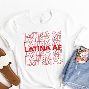 Latina AF Shirt, Latina Feminist Shirt, Mexicana Shirt, Chicana Shirt, Morena Shirt, Spanish Shirt