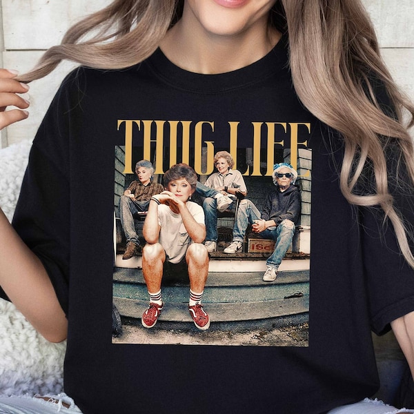 Camisa Golden Girls Thug Life, camisa de fan de The Golden Girls, regalo para amantes de Golden Girls, comedia de televisión de los años 80