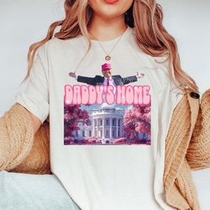 Daddy's Home Shirt, Trump 2024 Shirt, Funny Trump Shirt, Republican Gifts, President 2024 Shirt