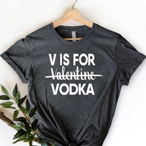 V Is For Vodka Shirt, Vodka Lover Shirt, Funny Valentine's Day Shirt, Funny Valentine Shirt, Gift For Her image 1