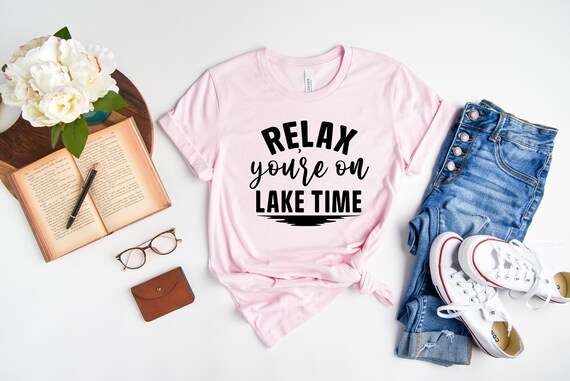 Relax You're On Lake Time T-Shirt Relax You're On Lake Time T-Shirt