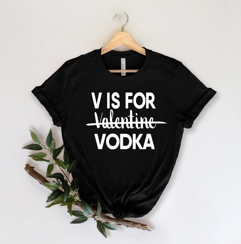 V Is For Vodka Shirt, Vodka Lover Shirt, Funny Valentine's Day Shirt, Funny Valentine Shirt, Gift For Her image 3