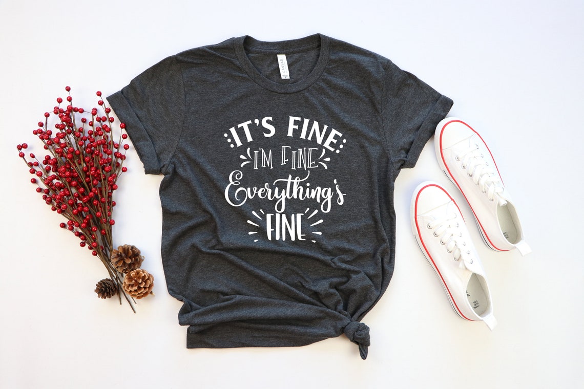 Everything is Fine It's Fine I'm Fine Everything is | Etsy