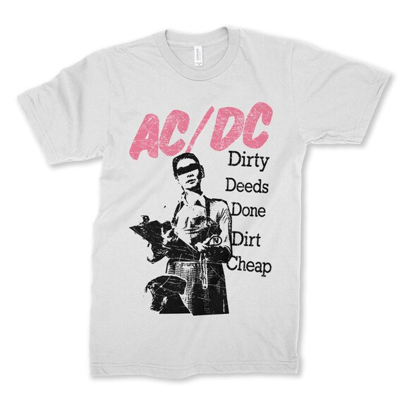 dirty deeds done dirt cheap t shirt
