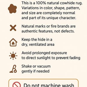 May include: A beige graphic with the text "Safety Information" and care instructions for a natural cowhide rug. Includes warnings about sunlight exposure and machine washing. The text also mentions variations in color, shape, and size are normal.